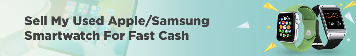 A banner with text Sell My Used Apple/Samsung Smartwatch For Fast Cash on the left, featuring images of a green smartwatch displaying colorful apps and a black smartwatch showing the time and date on the right.